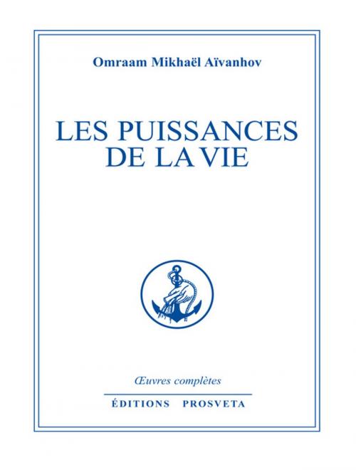 Cover of the book Les puissances de la vie by Omraam Mikhaël Aïvanhov, Editions Prosveta