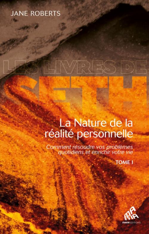 Cover of the book La Nature de la réalité personnelle, Tome I by Jane Roberts, Mama Editions