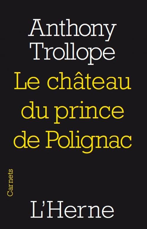 Cover of the book La château du prince de Polignac by Anthony Trollope, Editions de  L'Herne