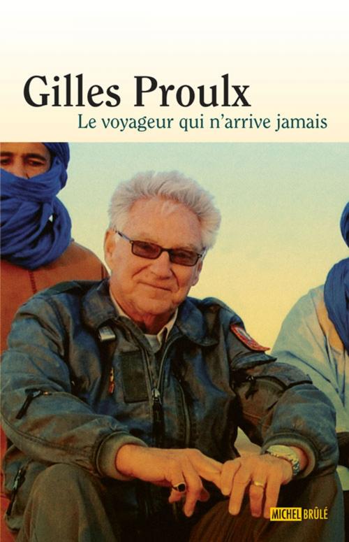 Cover of the book Le voyageur qui n'arrive jamais by Proulx Gilles, Michel Brûlé