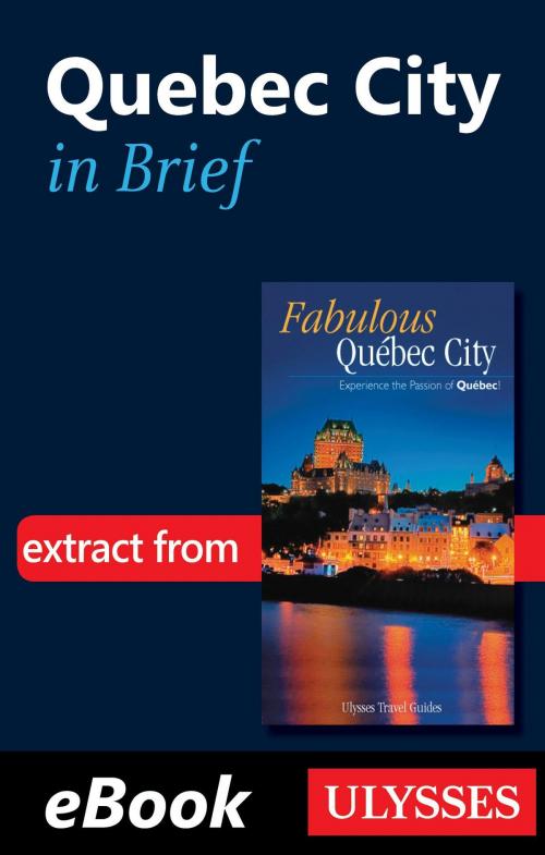 Cover of the book Quebec City in Brief by Collective, Guides de voyage Ulysse