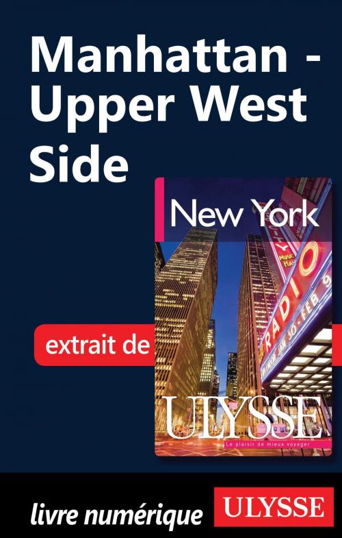 Cover of the book Manhattan - Upper West Side by Collectif Ulysse, Collectif, Guides de voyage Ulysse