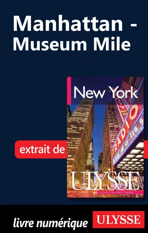 Cover of the book Manhattan - Museum Mile by Collectif Ulysse, Collectif, Guides de voyage Ulysse