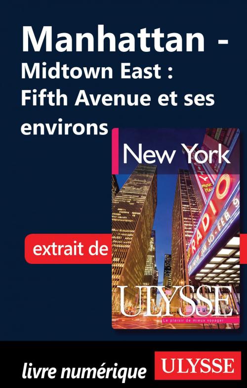 Cover of the book Manhattan - Midtown East : Fifth Avenue et ses environs by Collectif Ulysse, Collectif, Guides de voyage Ulysse
