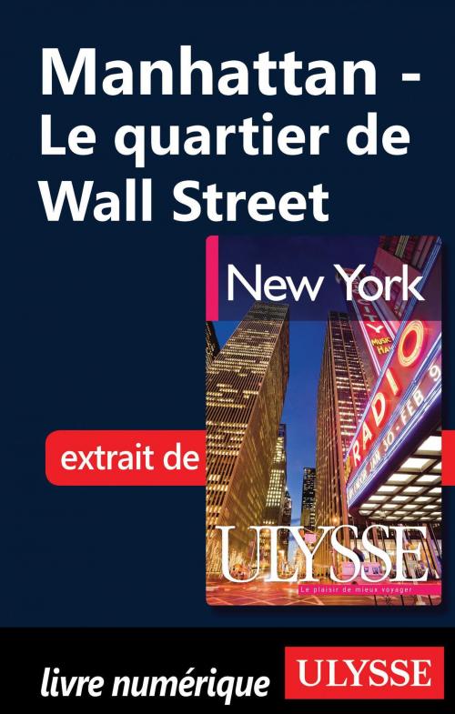Cover of the book Manhattan - Le quartier de Wall Street by Collectif Ulysse, Collectif, Guides de voyage Ulysse