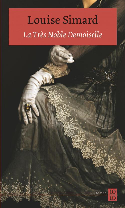 Cover of the book La très noble Demoiselle by Louise Simard, 10 sur 10