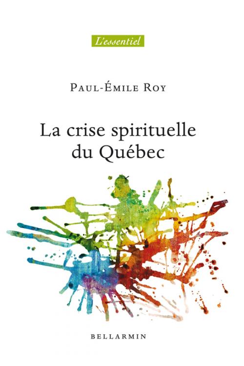 Cover of the book La crise spirituelle du Québec by Paul-Émile Roy, Groupe Fides
