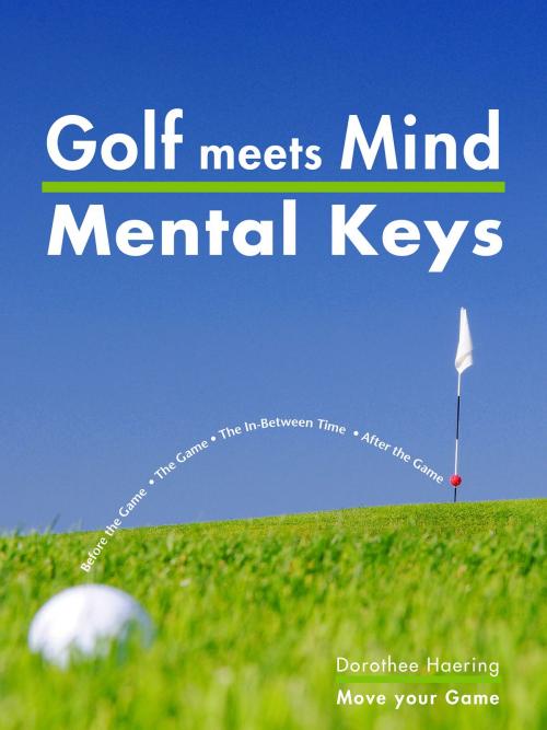 Cover of the book Golf meets Mind: Mental Keys to Peak Performance by Dorothee Haering, move your game