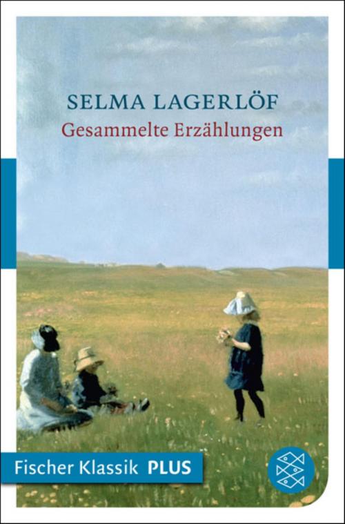 Cover of the book Gesammelte Erzählungen by Selma Lagerlöf, FISCHER E-Books