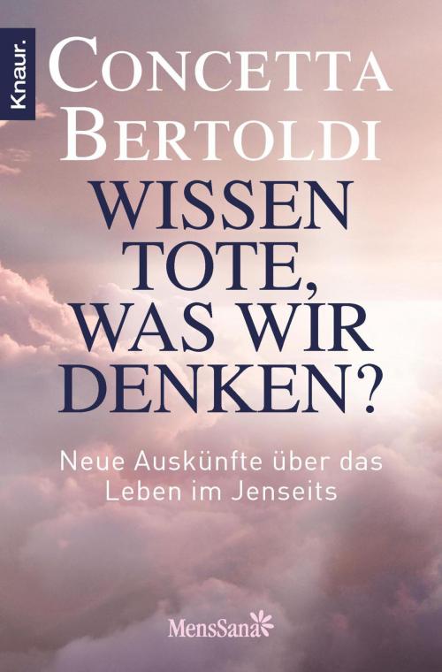 Cover of the book Wissen Tote, was wir denken? by Concetta Bertoldi, Knaur MensSana eBook