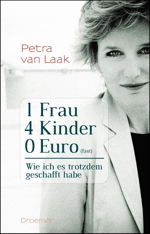 Cover of the book 1 Frau, 4 Kinder, 0 Euro (fast) by Petra van Laak, Droemer eBook