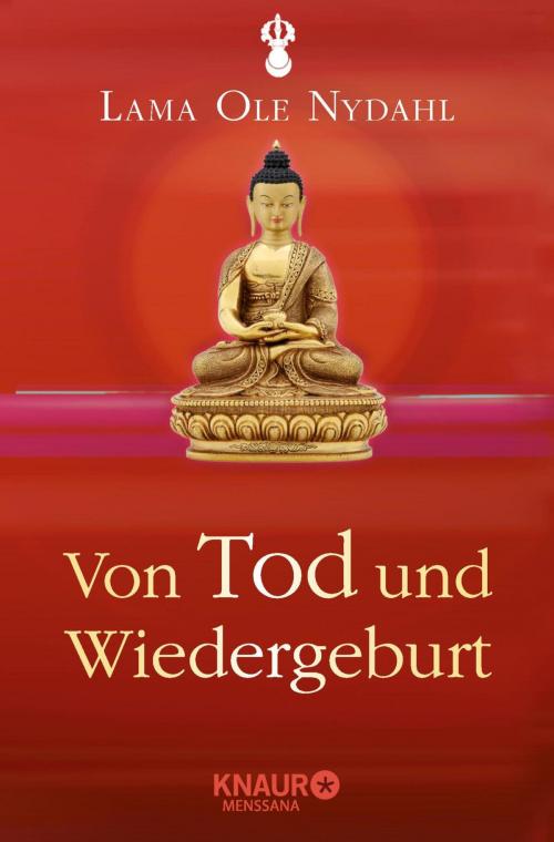 Cover of the book Von Tod und Wiedergeburt by Lama Ole Nydahl, Knaur MensSana eBook