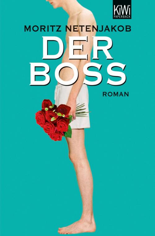 Cover of the book Der Boss by Moritz Netenjakob, Kiepenheuer & Witsch eBook