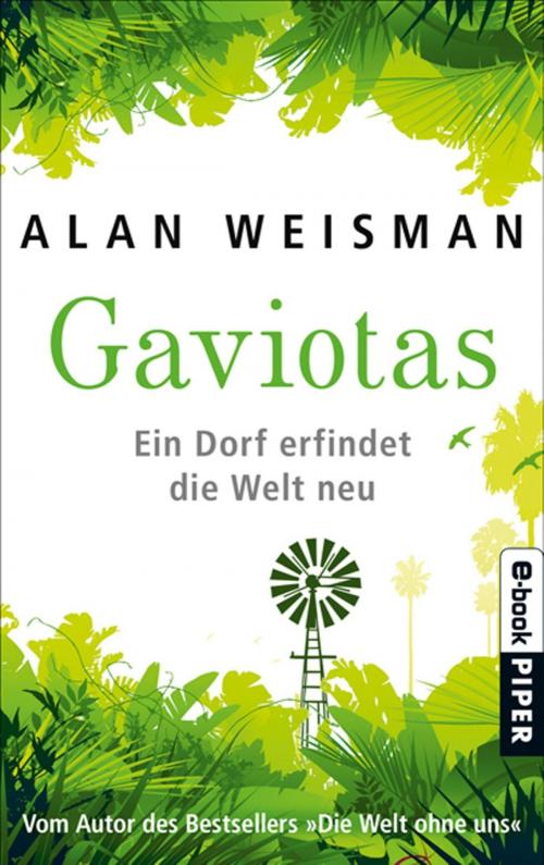Cover of the book Gaviotas by Alan Weisman, Piper ebooks