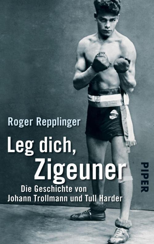 Cover of the book Leg dich, Zigeuner by Roger Repplinger, Piper ebooks