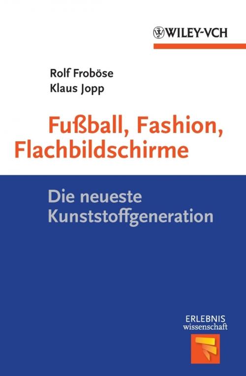 Cover of the book Fußball, Fashion, Flachbildschirme by Klaus Jopp, Rolf Froböse, Wiley