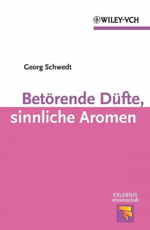 Cover of the book Betörende Düfte, sinnliche Aromen by Georg Schwedt, Wiley