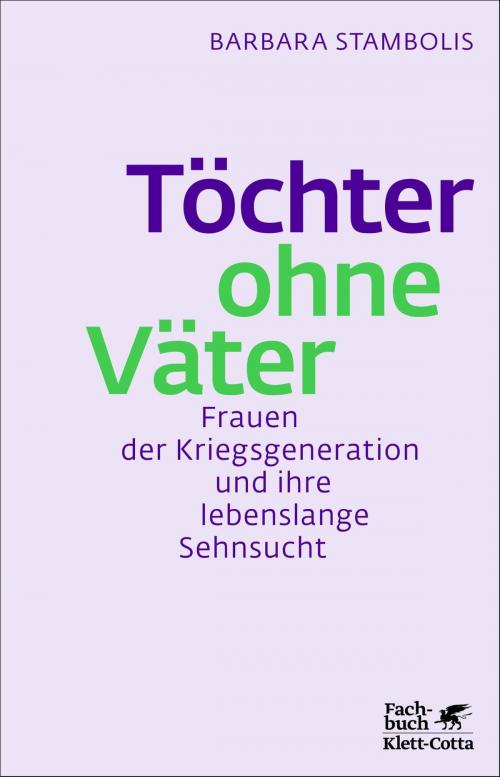 Cover of the book Töchter ohne Väter by Barbara Stambolis, Jürgen Reulecke, Klett-Cotta