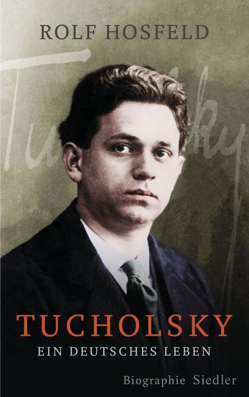 Cover of the book Tucholsky by Rolf Hosfeld, Siedler Verlag