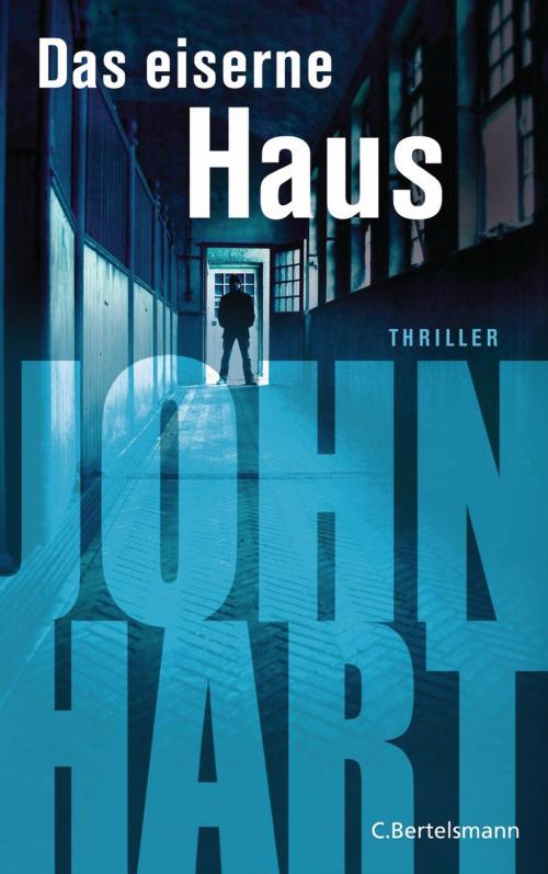 Cover of the book Das eiserne Haus by John Hart, C. Bertelsmann Verlag