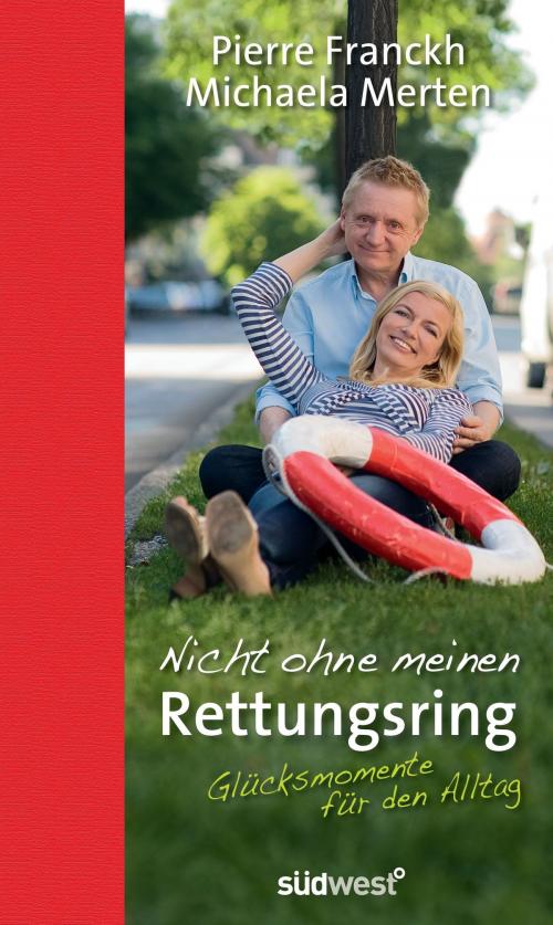 Cover of the book Nicht ohne meinen Rettungsring by Pierre Franckh, Michaela Merten, Südwest Verlag
