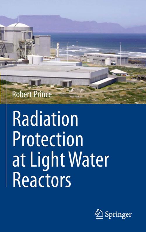 Cover of the book Radiation Protection at Light Water Reactors by Robert Prince, Springer Berlin Heidelberg