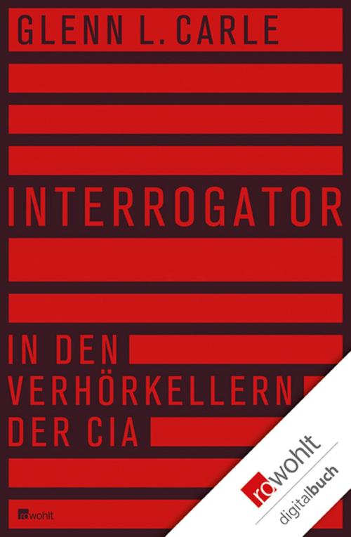 Cover of the book Interrogator by Glenn L. Carle, Rowohlt E-Book