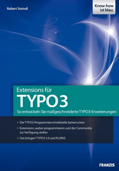 Cover of the book Extensions für TYPO3 by Robert Steindl, Franzis Verlag