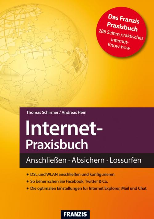 Cover of the book Internet-Praxisbuch by Thomas Schirmer, Andreas Hein, Franzis Verlag