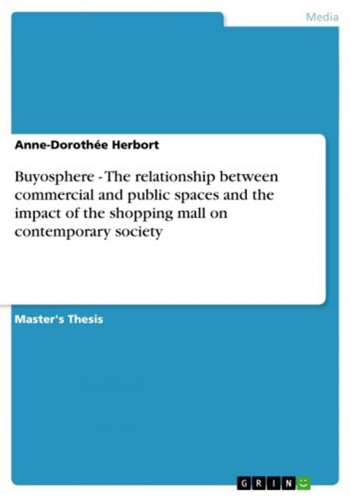 Cover of the book Buyosphere - The relationship between commercial and public spaces and the impact of the shopping mall on contemporary society by Anne-Dorothée Herbort, GRIN Verlag