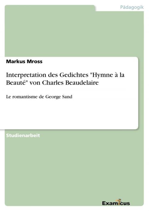 Cover of the book Interpretation des Gedichtes 'Hymne à la Beauté' von Charles Beaudelaire by Markus Mross, Examicus Verlag