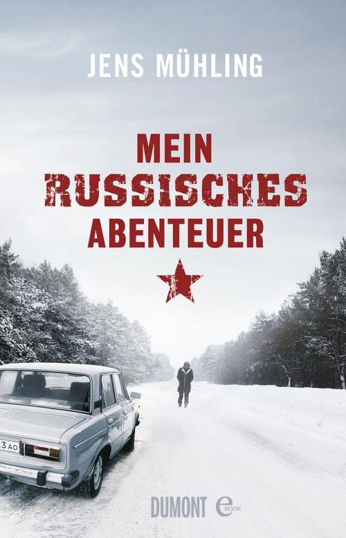 Cover of the book Mein russisches Abenteuer by Jens Mühling, DUMONT Buchverlag