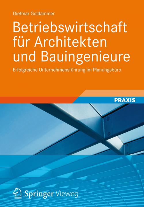 Cover of the book Betriebswirtschaft für Architekten und Bauingenieure by Dietmar Goldammer, Vieweg+Teubner Verlag