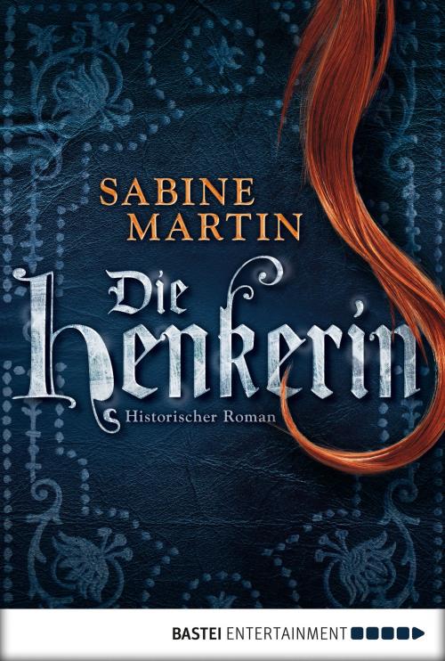 Cover of the book Die Henkerin by Sabine Martin, Bastei Entertainment