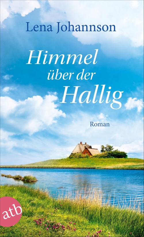 Cover of the book Himmel über der Hallig by Lena Johannson, Aufbau Digital
