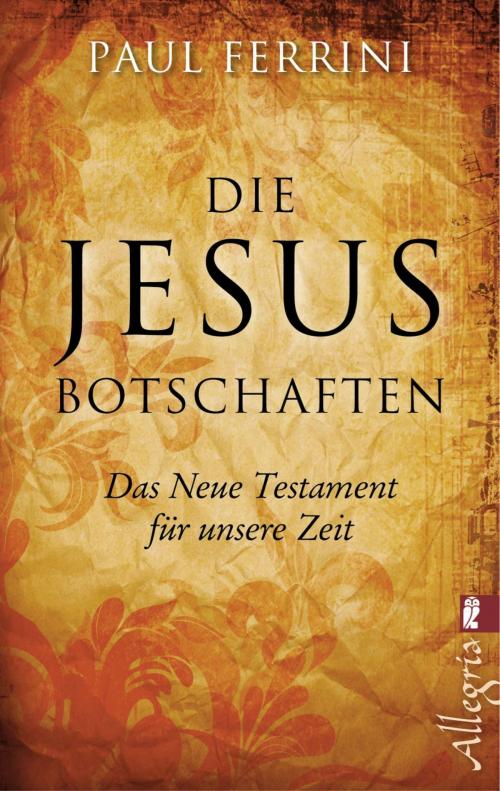Cover of the book Die Jesus-Botschaften by Paul Ferrini, Ullstein Ebooks