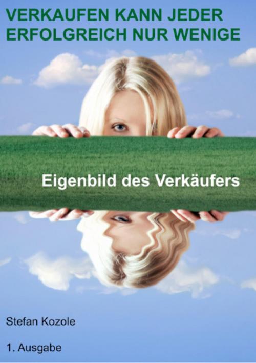 Cover of the book VERKAUFEN KANN JEDER ERFOLGREICH NUR WENIGE by Stefan Kozole, epubli