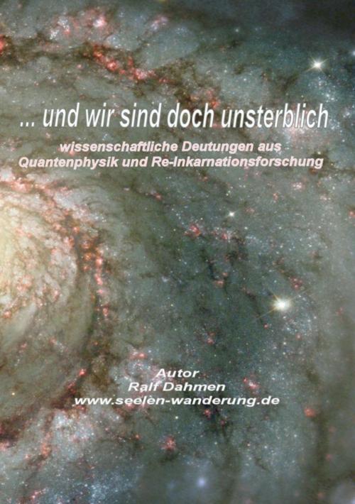Cover of the book ...und wir sind doch unsterblich by Ralf Dahmen, epubli