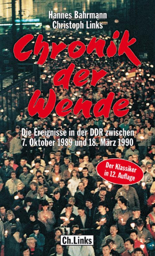 Cover of the book Chronik der Wende by Hannes Bahrmann, Christoph Links, Ch. Links Verlag