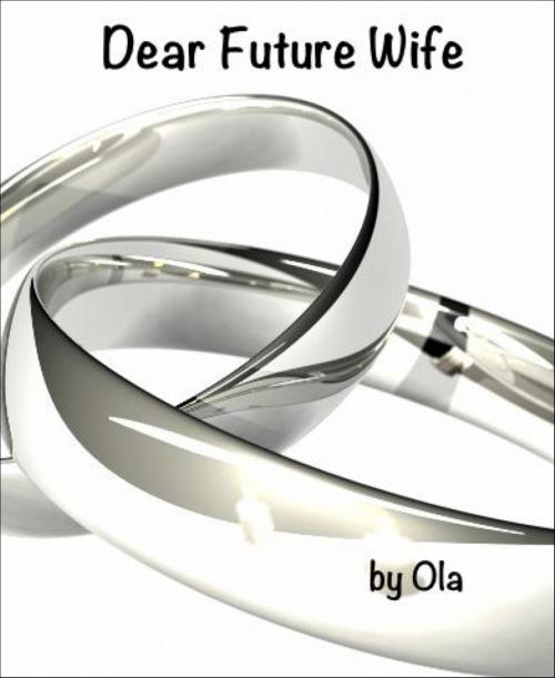 Cover of the book Dear Future Wife by Ola, BookRix