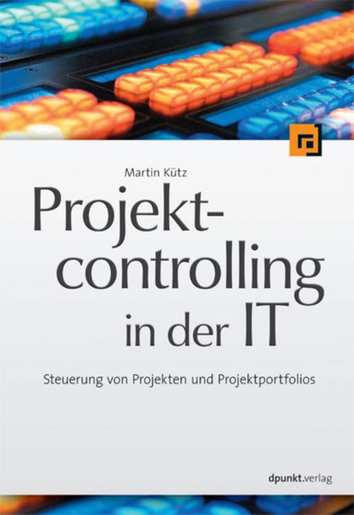 Cover of the book Projektcontrolling in der IT by Martin Kütz, dpunkt.verlag