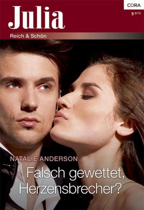Cover of the book Falsch gewettet, Herzensbrecher? by Natalie Anderson, CORA Verlag