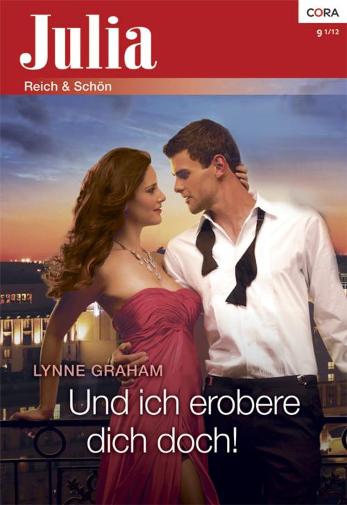 Cover of the book Und ich erobere dich doch! by Lynne Graham, CORA Verlag