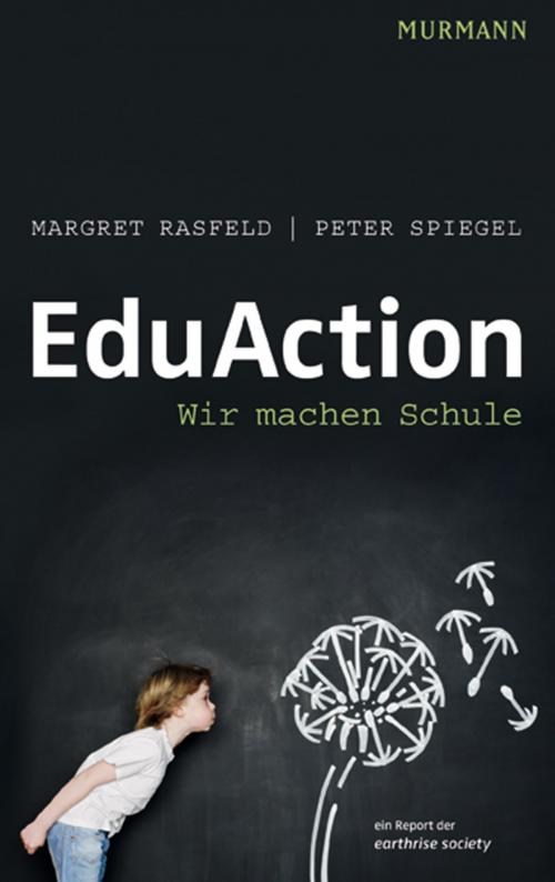 Cover of the book EduAction by Margret Rasfeld, Peter Spiegel, Murmann Publishers GmbH