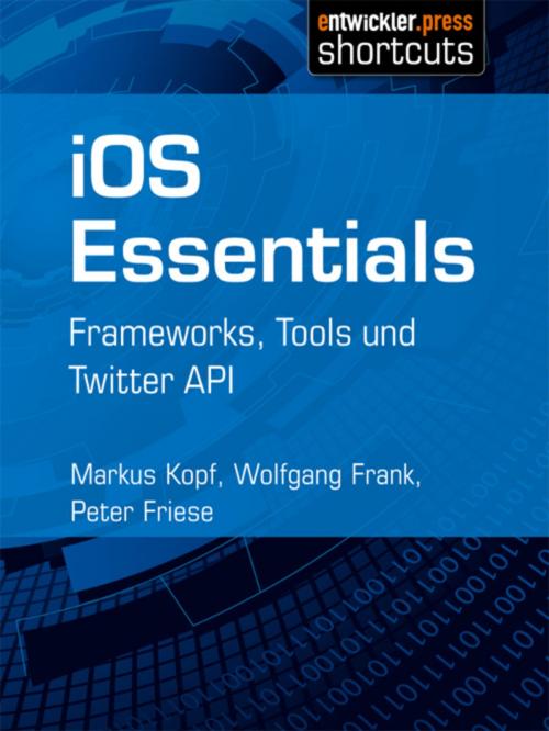 Cover of the book iOS Essentials by Markus Kopf, Wolfgang Frank, Peter Friese, entwickler.press