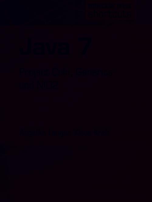 Cover of the book Java 7 by Angelika Langer, Klaus Kreft, entwickler.press