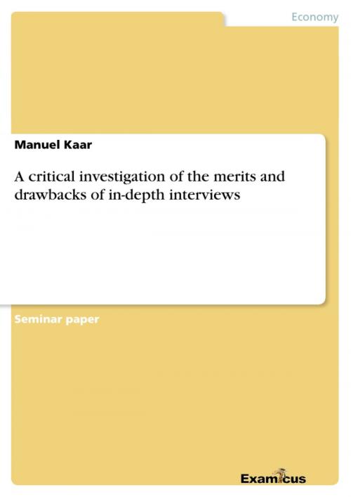 Cover of the book A critical investigation of the merits and drawbacks of in-depth interviews by Manuel Kaar, Examicus Verlag