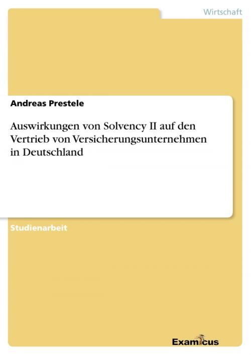 Cover of the book Auswirkungen von Solvency II auf den Vertrieb von Versicherungsunternehmen in Deutschland by Andreas Prestele, Examicus Verlag