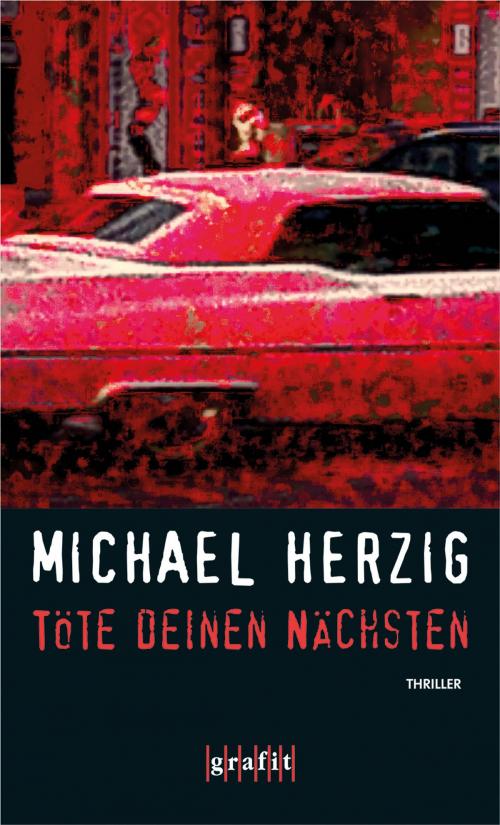 Cover of the book Töte deinen Nächsten by Michael Herzig, Grafit Verlag