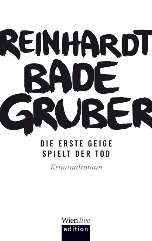 Cover of the book Die erste Geige spielt der Tod by Reinhardt Badegruber, echomedia buchverlag
